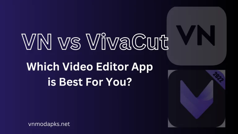 VN vs VivaCut: Which Video Editing App is Best?