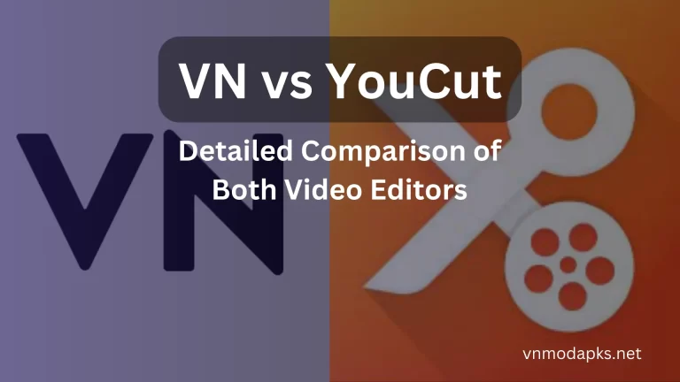 VN vs YouCut: Detailed Comparison of Both Video Editors
