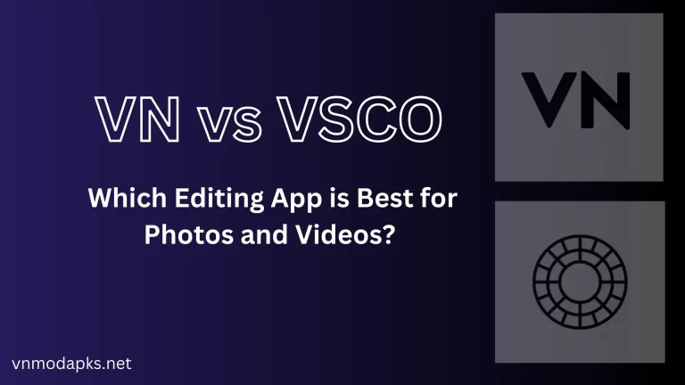 VN vs VSCO: Which Editing App is Best for Photos and Videos?